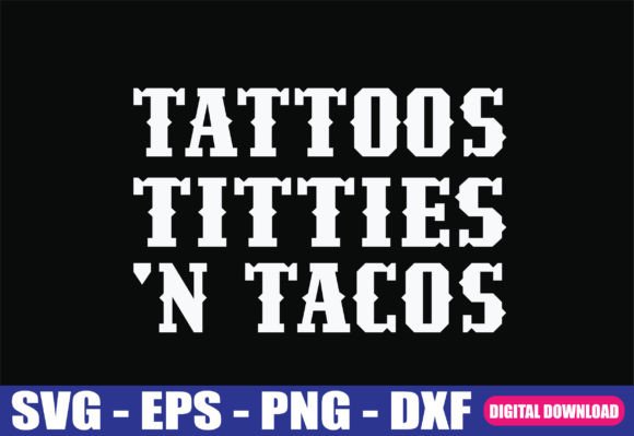 Download Tattoos Titties N Tacos Sarcastic SVG - Sarcastic Collection